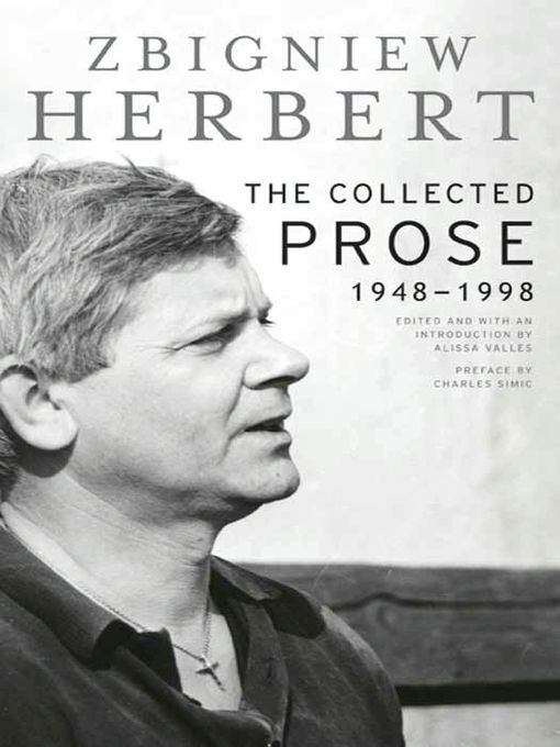 Title details for The Collected Prose by Zbigniew Herbert - Wait list